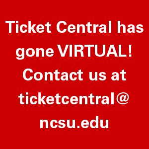 Contact Ticket Central at ticketcentral@ncsu.edu
